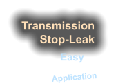 Transmission Stop-Leak  Easy Application
